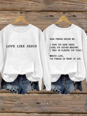 Women's Dear Person Behind Me Love Like Jesus Sweatshirt