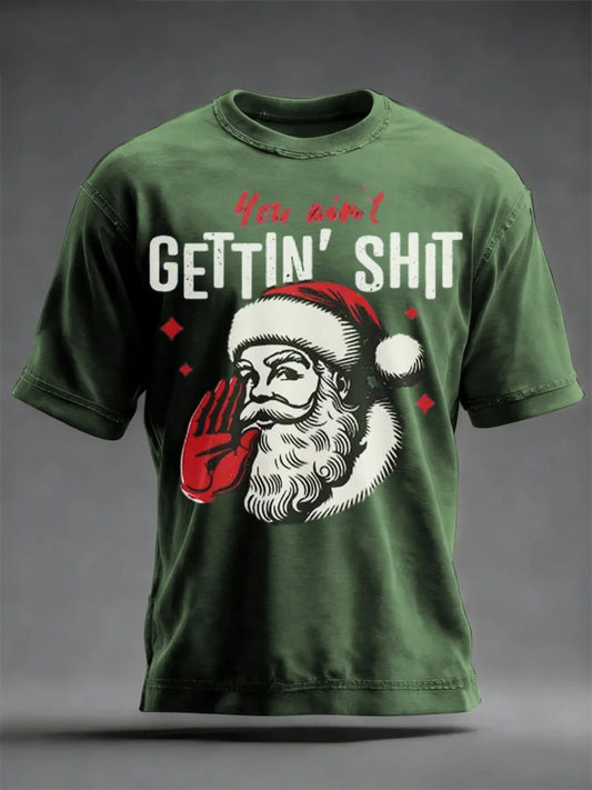 Men's Funny Christmas Santa Claus You Ain't Getting Shit  Print Casual T-shirt
