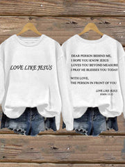 Women's Dear Person Behind Me Love Like Jesus Sweatshirt