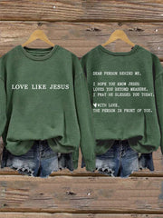 Women's Dear Person Behind Me Love Like Jesus Sweatshirt
