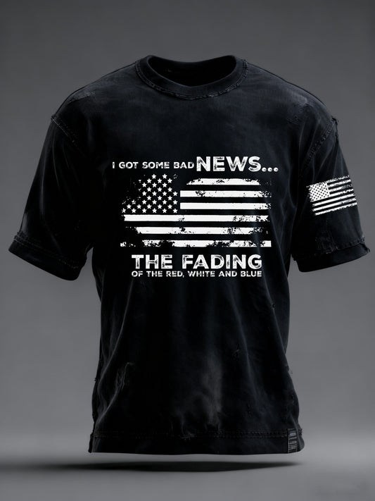 Men's I Got Some Bad News The Fading Of The Red White And Blue Printed T-Shirt